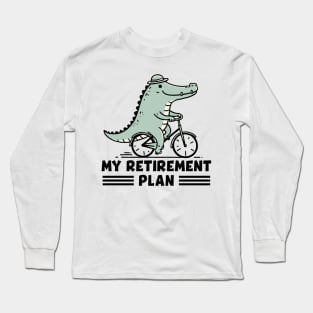 My retirement plan - funny biking Long Sleeve T-Shirt